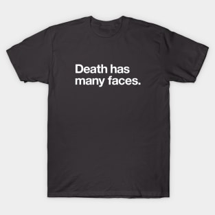 Death has many faces T-Shirt